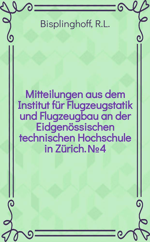 Mitteilungen aus dem Institut für Flugzeugstatik und Flugzeugbau an der Eidgenössischen technischen Hochschule in Zürich. №4 : The Finite twisting and bending of heated elastic lifting surfaces
