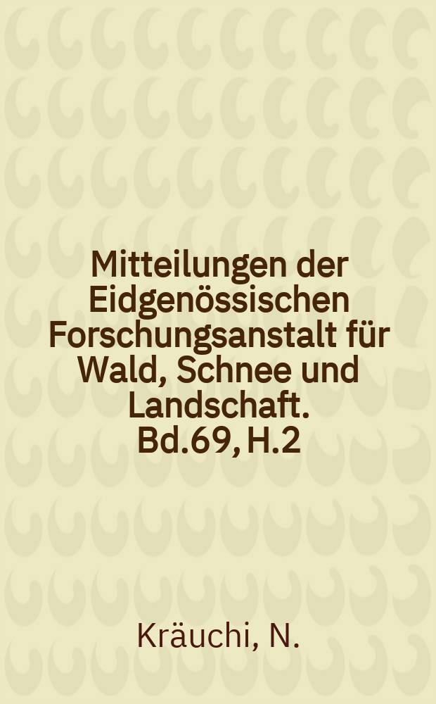 Mitteilungen der Eidgenössischen Forschungsanstalt für Wald, Schnee und Landschaft. Bd.69, H.2 : Modelling forest succession as influenced ...