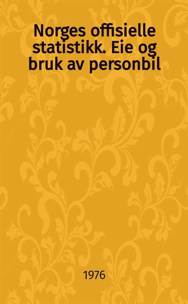 Norges offisielle statistikk. Eie og bruk av personbil