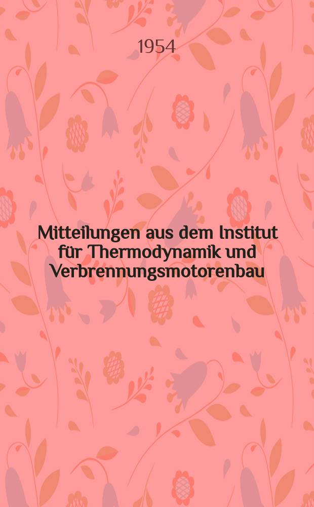 Mitteilungen aus dem Institut f&uuml;r Thermodynamik und Verbrennungsmotorenbau : Eidgen&ouml;ssische technische Hochschule Z&uuml;rich. №14 : Messung der W&auml;rme- und Temperaturleitzahl von Metallen. Me&szlig;ger&auml;t f&uuml;r die W&auml;rmeeindringzahl von Isolierstoffen