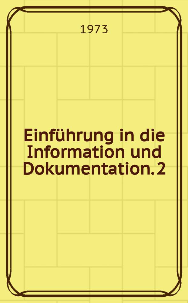 Einf&uuml;hrung in die Information und Dokumentation. 2 : Schlagwortgebung in der Information und Dokumentation