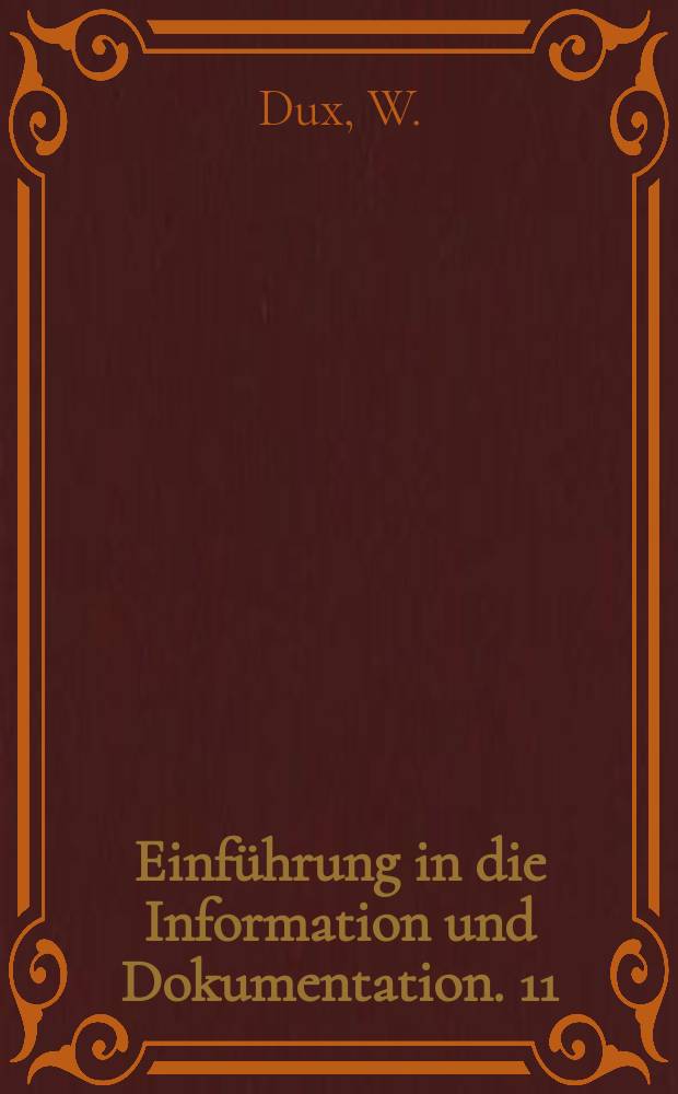 Einf&uuml;hrung in die Information und Dokumentation. 11 : Methodik und Technik der Bearbeitung und Nutzung von Bibliographien