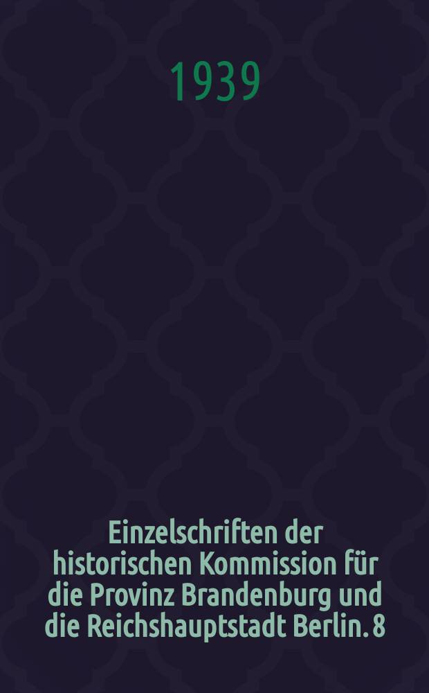 Einzelschriften der historischen Kommission für die Provinz Brandenburg und die Reichshauptstadt Berlin. 8 : Neue Siedlungen in Brandenburg