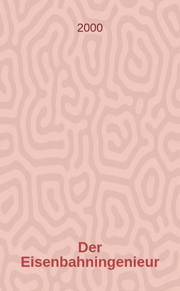 Der Eisenbahningenieur : Zeitschrift des Vereins deutscher Eisenbahningenieure Vereinigt mit "Der Eisenbahnbau" [und] "Eisenbahntechnik". Jg.51 2000, H.6