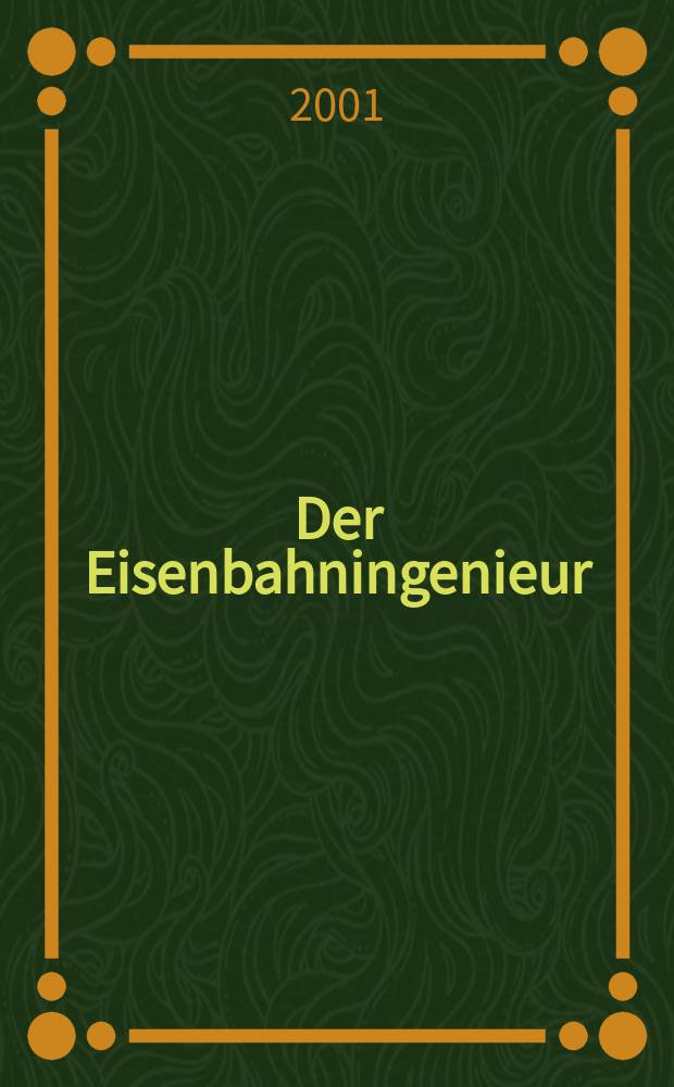 Der Eisenbahningenieur : Zeitschrift des Vereins deutscher Eisenbahningenieure Vereinigt mit "Der Eisenbahnbau" [und] "Eisenbahntechnik". Jg.52 2001, H.3
