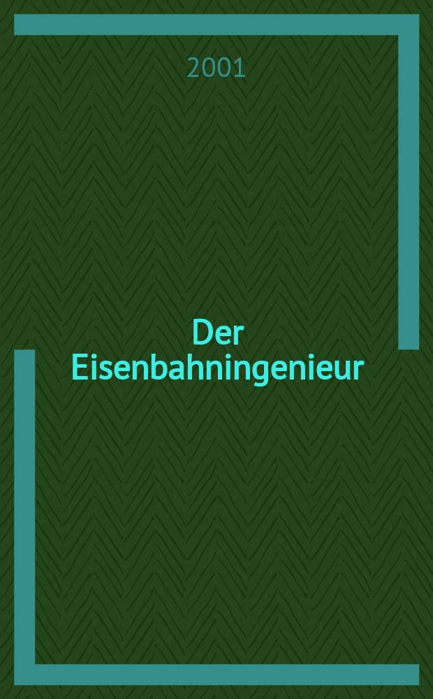 Der Eisenbahningenieur : Zeitschrift des Vereins deutscher Eisenbahningenieure Vereinigt mit "Der Eisenbahnbau" [und] "Eisenbahntechnik". Jg.52 2001, H.11