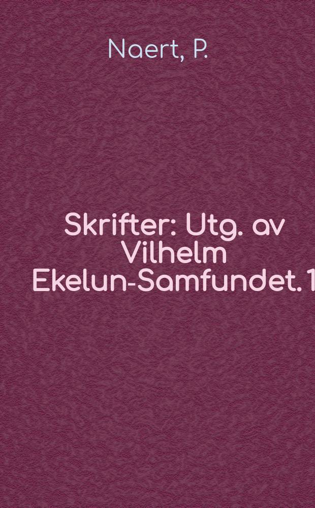 Skrifter : Utg. av Vilhelm Ekelund- Samfundet. 1 : Stilen i Vilhelm Ekelunds essayer och aforismer