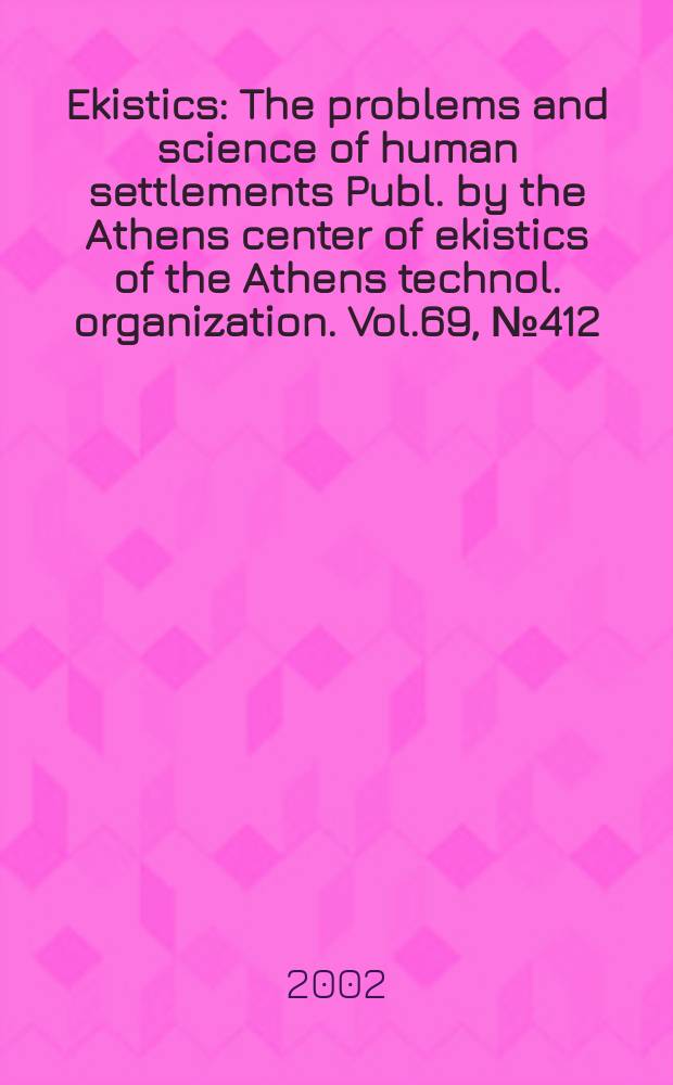 Ekistics : The problems and science of human settlements Publ. by the Athens center of ekistics of the Athens technol. organization. Vol.69, №412/414 : Defining success of the city in the 21st century