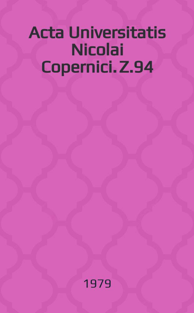 Acta Universitatis Nicolai Copernici. Z.94