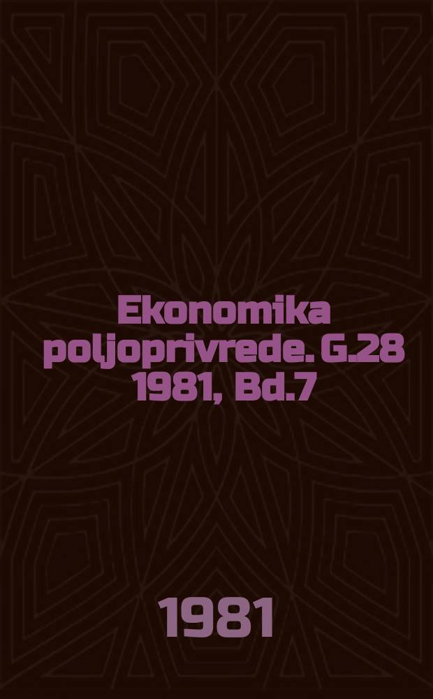Ekonomika poljoprivrede. G.28 1981, Bd.7/8 : Evropski kongres agrarnih ekonomista, 3. Beograd. 1981