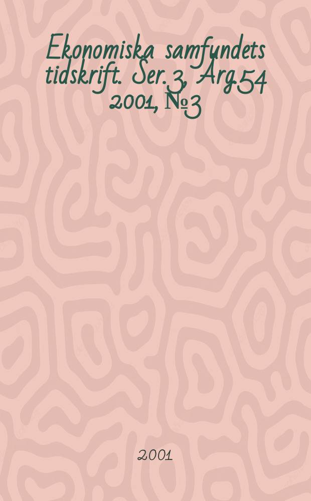 Ekonomiska samfundets tidskrift. Ser. 3, &Aring;rg.54 2001, №3