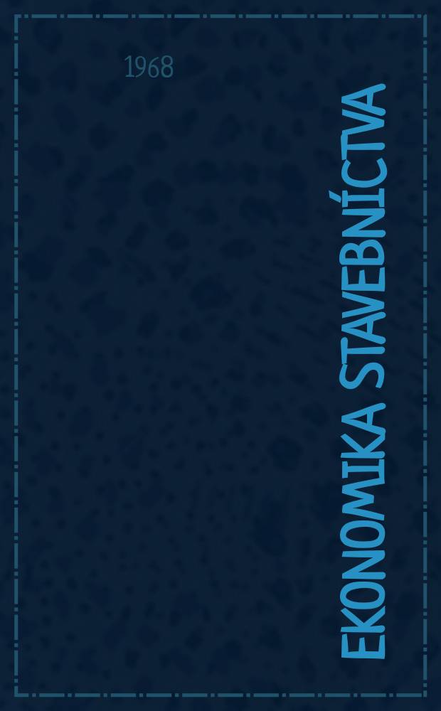 Ekonomika stavebníctva : Mesačník Ústavu ekonomiky a organizácie stavebníctva