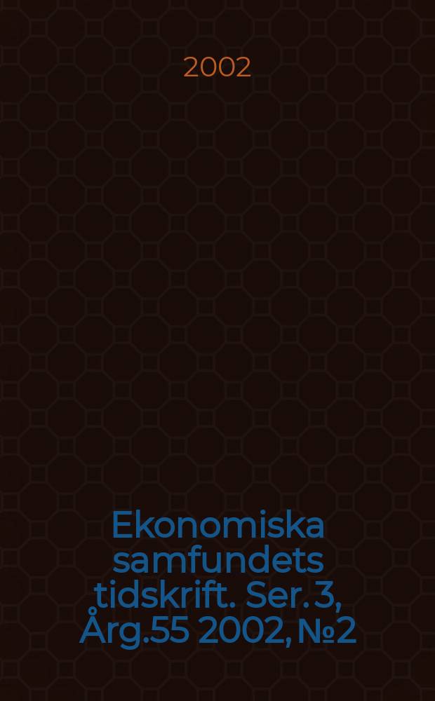 Ekonomiska samfundets tidskrift. Ser. 3, Årg.55 2002, №2