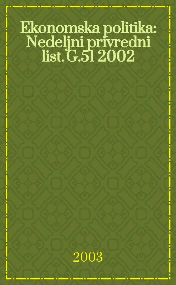 Ekonomska politika : Nedeljni privredni list. G.51 2002/2003, №2649
