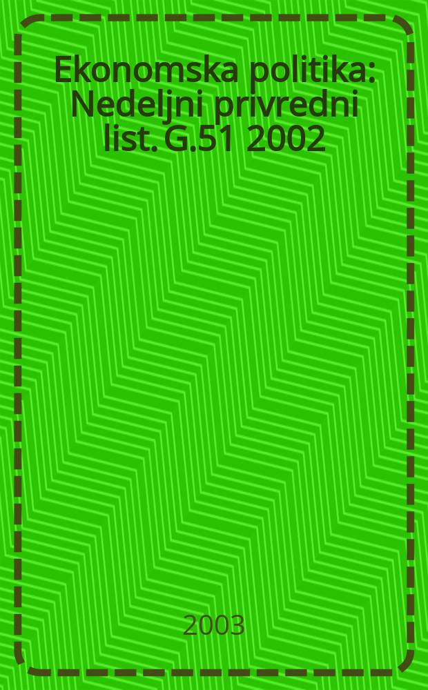 Ekonomska politika : Nedeljni privredni list. G.51 2002/2003, №2654