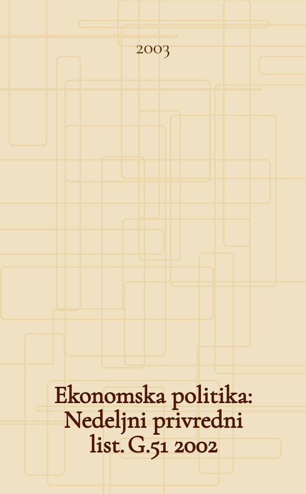 Ekonomska politika : Nedeljni privredni list. G.51 2002/2003, №2656