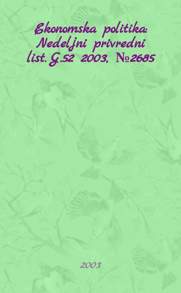 Ekonomska politika : Nedeljni privredni list. G.52 2003, №2685