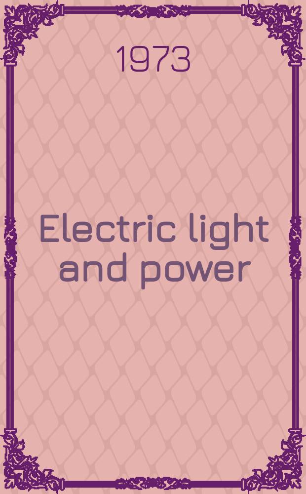 Electric light and power : Founded in 1922 Engineering, management and selling Publ. monthly. Vol.51, №Apr.