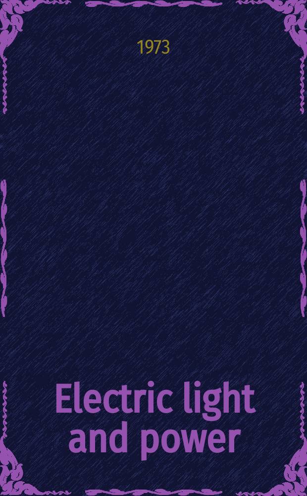 Electric light and power : Founded in 1922 Engineering, management and selling Publ. monthly. Vol.51, №12(June)