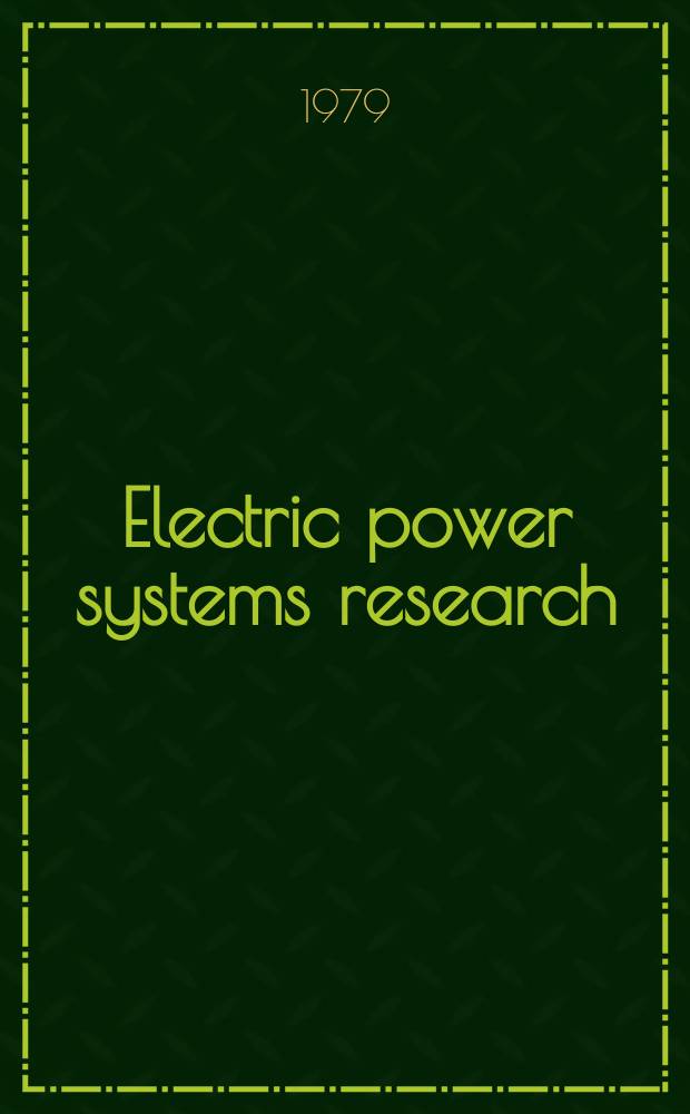 Electric power systems research : An intern. j. devoted to research a. new applications in generation, transmission, distribution a. utilization of electric power