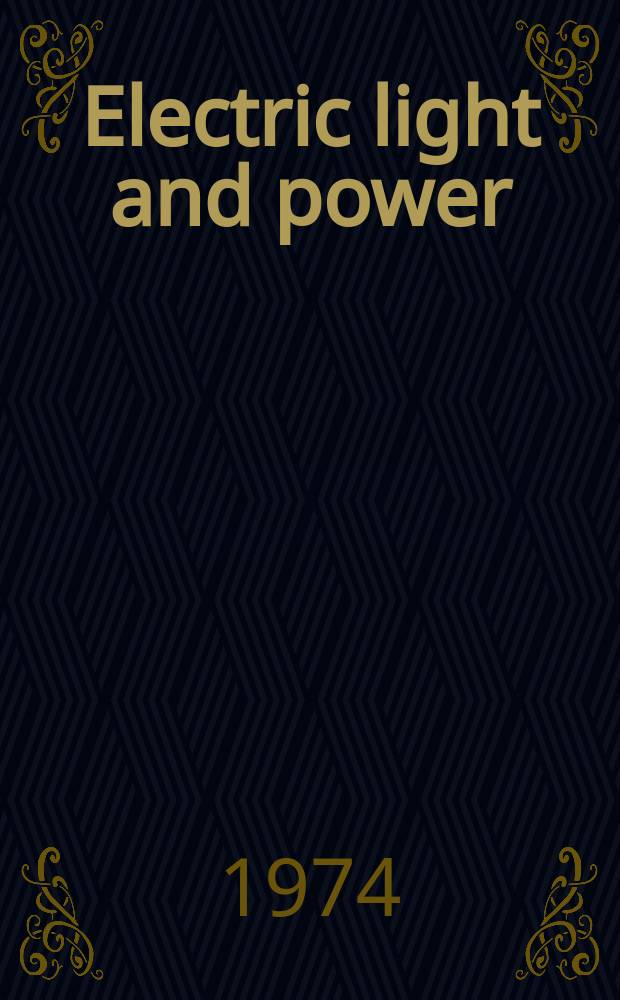 Electric light and power : Founded in 1922 Engineering, management and selling Publ. monthly. Vol.52, №2