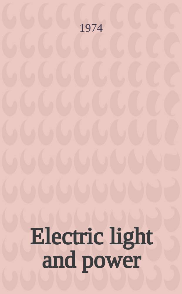 Electric light and power : Founded in 1922 Engineering, management and selling Publ. monthly. Vol.52, №3