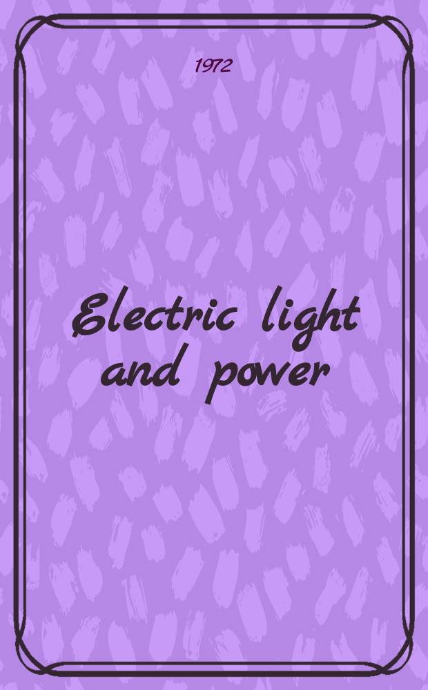 Electric light and power : Founded in 1922 Engineering, management and selling Publ. monthly. Vol.50, №2(Jan.)