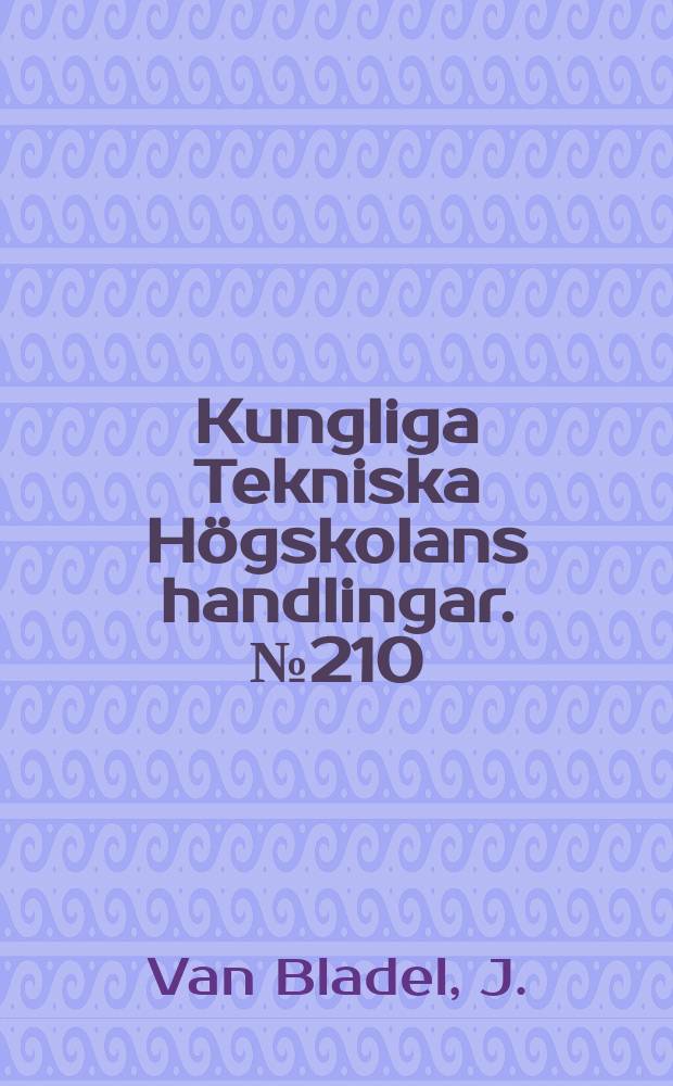 Kungliga Tekniska Högskolans handlingar. № 210 : Boundary excitation of wave guides containing anisotropic media