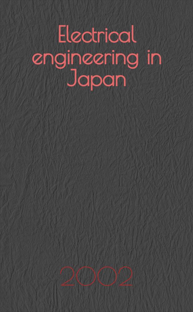 Electrical engineering in Japan : A transl. of the Denki Gakkai Ronbunshi (Transactions of the Inst. of electrical engineering in Japan). Vol.138, №2