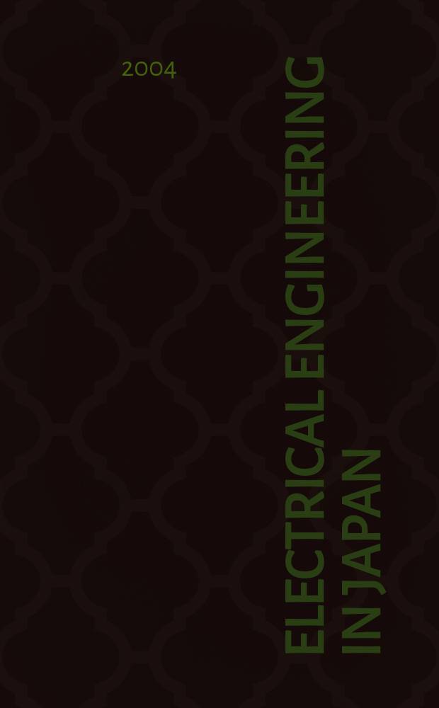 Electrical engineering in Japan : A transl. of the Denki Gakkai Ronbunshi (Transactions of the Inst. of electrical engineering in Japan). Vol.148, №1