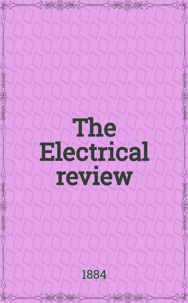 The Electrical review : The oldest electrical weekly paper