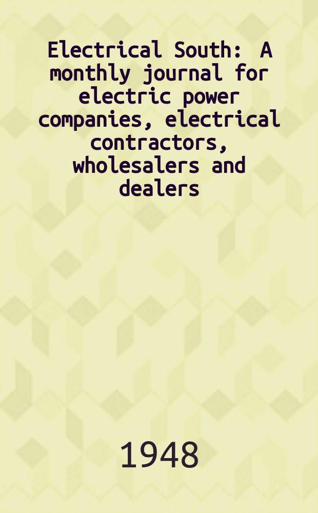 Electrical South : A monthly journal for electric power companies, electrical contractors, wholesalers and dealers