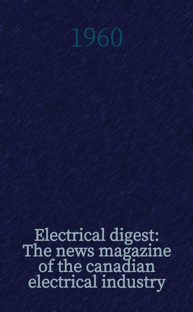 Electrical digest : The news magazine of the canadian electrical industry
