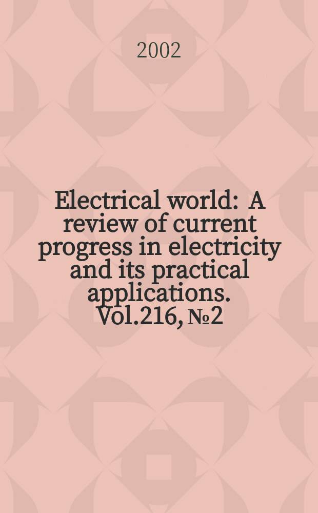 Electrical world : A review of current progress in electricity and its practical applications. Vol.216, №2
