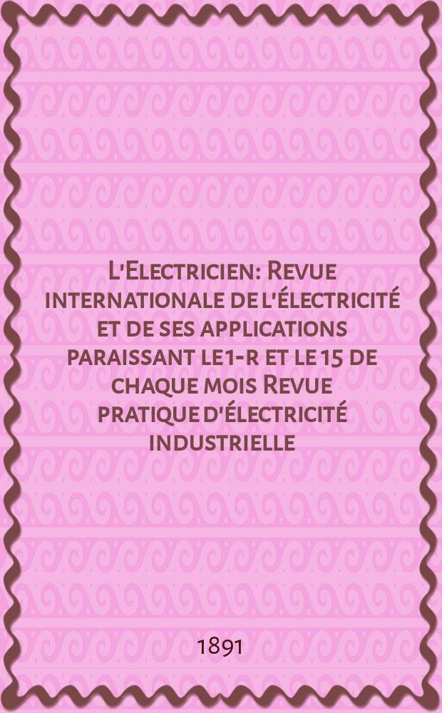 L'Electricien : Revue internationale de l'électricité et de ses applications paraissant le 1-r et le 15 de chaque mois Revue pratique d'électricité industrielle. Année11 1891, T.1, №9