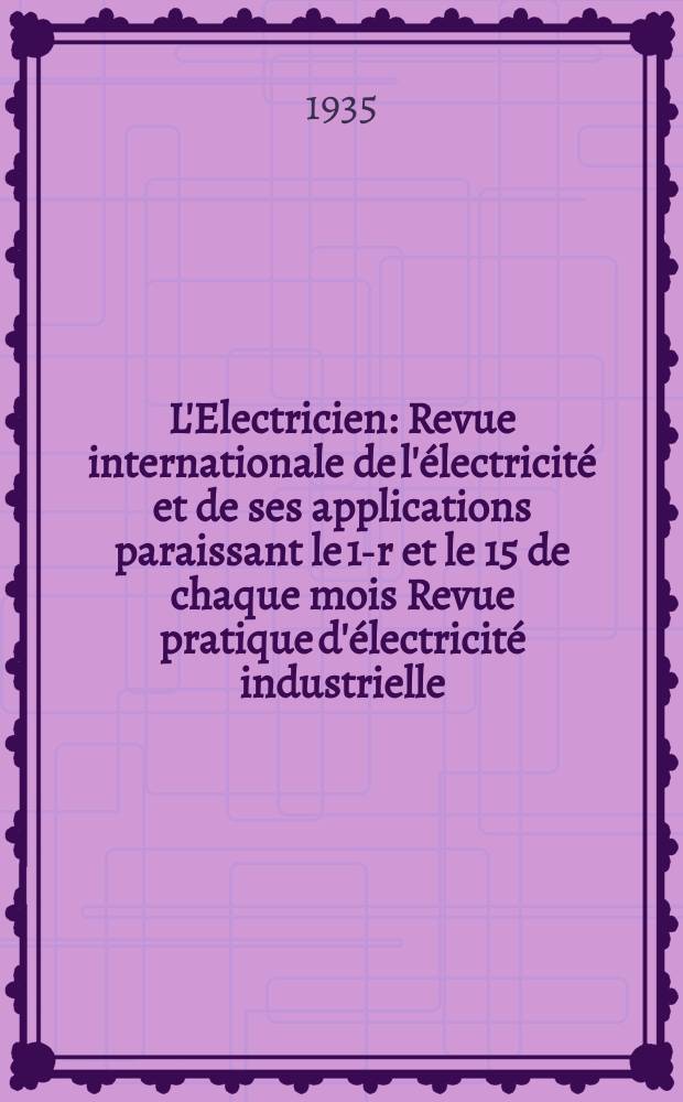 L'Electricien : Revue internationale de l'électricité et de ses applications paraissant le 1-r et le 15 de chaque mois Revue pratique d'électricité industrielle. An.51 1935, T.66, №1603
