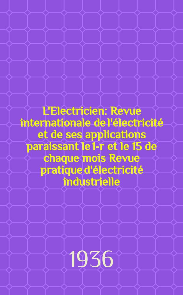 L'Electricien : Revue internationale de l'électricité et de ses applications paraissant le 1-r et le 15 de chaque mois Revue pratique d'électricité industrielle. An.52 1936, T.67, №1638