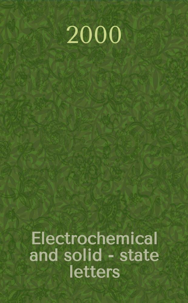 Electrochemical and solid - state letters : A joint publ. of the Electrochem. soc. a. the Inst. of electrical a. electronics engineers. Vol.3, №6