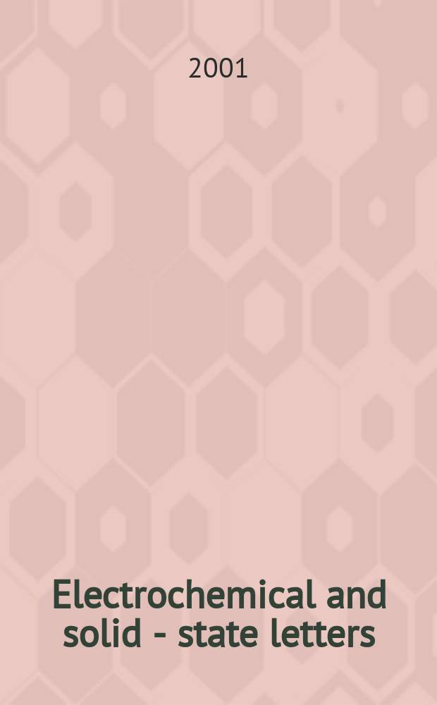 Electrochemical and solid - state letters : A joint publ. of the Electrochem. soc. a. the Inst. of electrical a. electronics engineers. Vol.4, №7