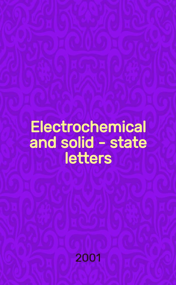 Electrochemical and solid - state letters : A joint publ. of the Electrochem. soc. a. the Inst. of electrical a. electronics engineers. Vol.4, №10