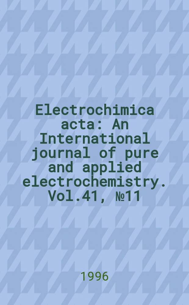 Electrochimica acta : An International journal of pure and applied electrochemistry. Vol.41, №11/12 : Electrochemistry of electroactive polymer films