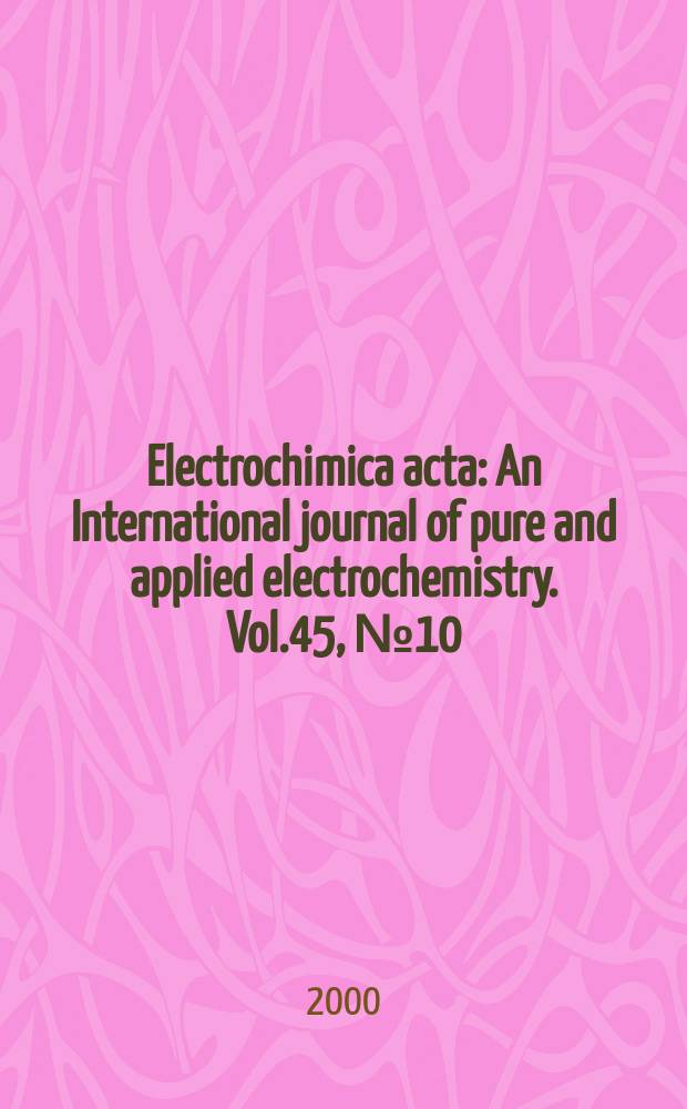 Electrochimica acta : An International journal of pure and applied electrochemistry. Vol.45, №10