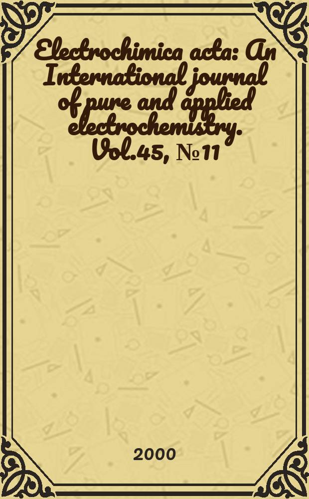 Electrochimica acta : An International journal of pure and applied electrochemistry. Vol.45, №11