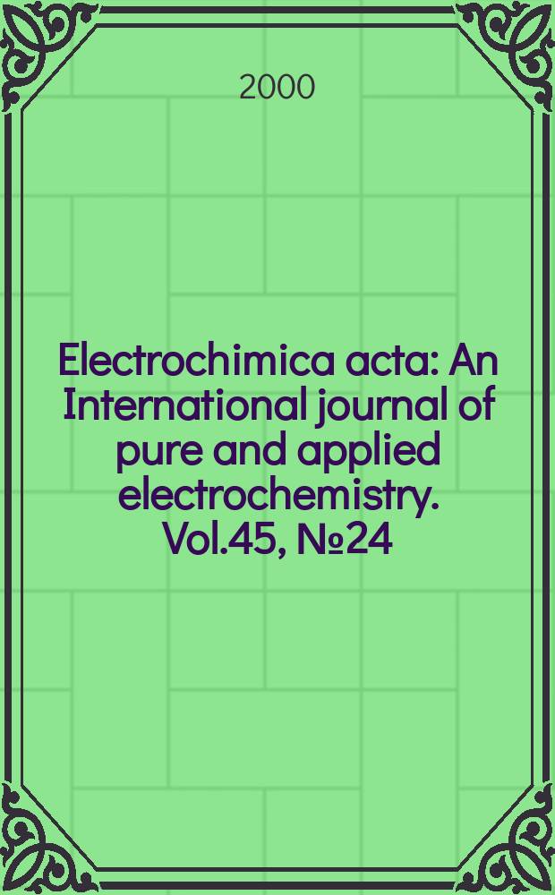 Electrochimica acta : An International journal of pure and applied electrochemistry. Vol.45, №24