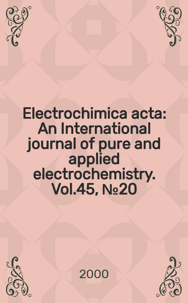 Electrochimica acta : An International journal of pure and applied electrochemistry. Vol.45, №20 : ISF99
