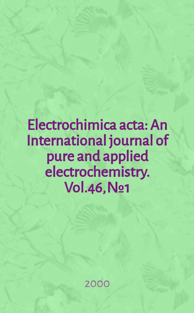 Electrochimica acta : An International journal of pure and applied electrochemistry. Vol.46, №1