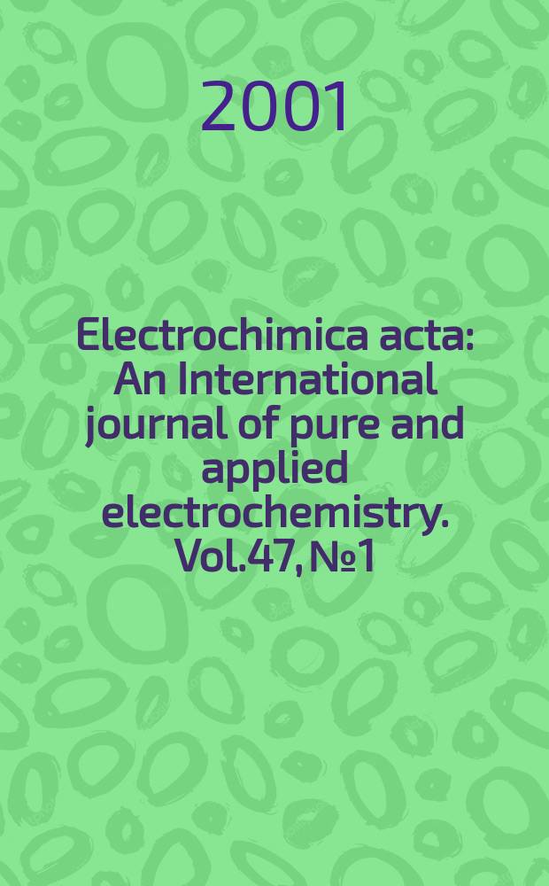 Electrochimica acta : An International journal of pure and applied electrochemistry. Vol.47, №1