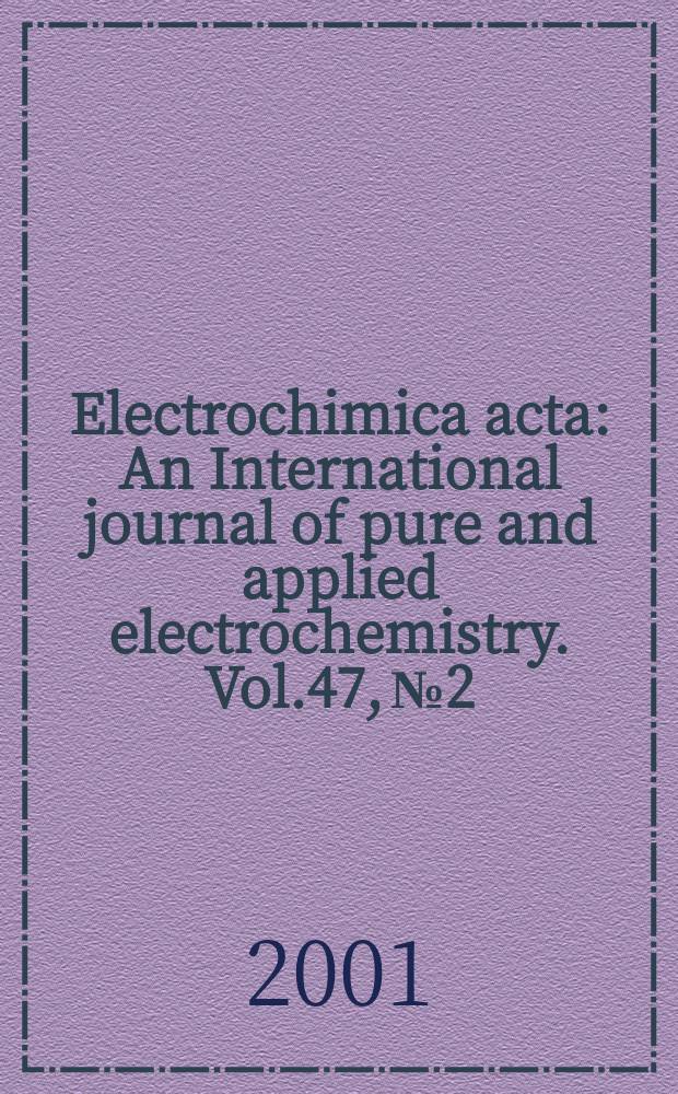 Electrochimica acta : An International journal of pure and applied electrochemistry. Vol.47, №2