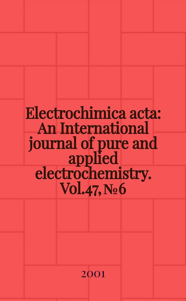 Electrochimica acta : An International journal of pure and applied electrochemistry. Vol.47, №6