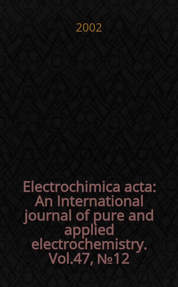 Electrochimica acta : An International journal of pure and applied electrochemistry. Vol.47, №12